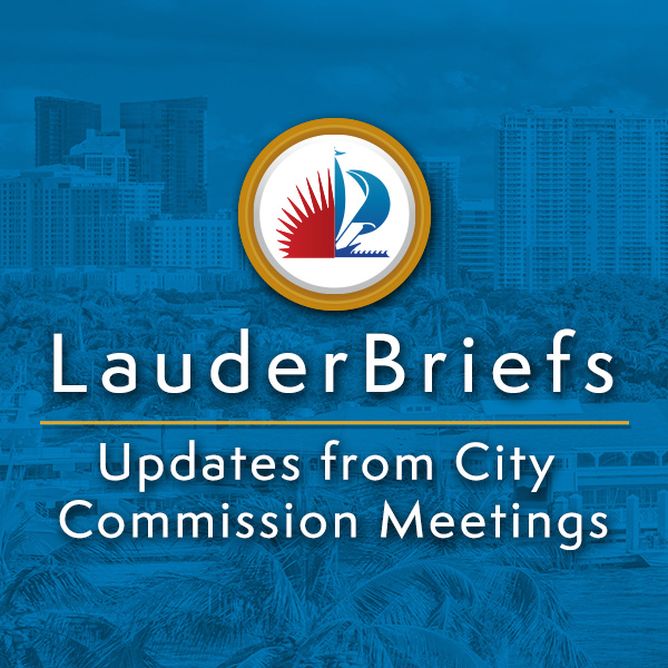 LauderBriefs: Updates from City Commission Meetings